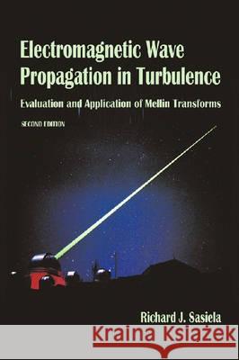 Electromagnetic Wave Propagation in Turbulence : Evaluation and Application of Meliin Transforms  9780819467287 SPIE Press - książka