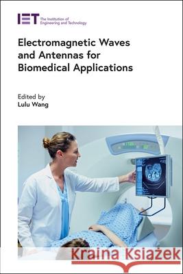 Electromagnetic Waves and Antennas for Biomedical Applications Lulu Wang 9781839531675 Institution of Engineering & Technology - książka