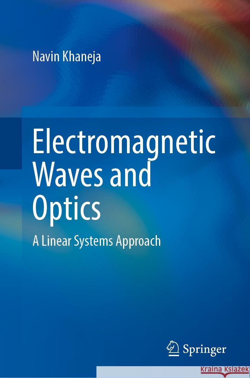 Electromagnetic Waves and Optics: A Linear Systems Approach Navin Khaneja 9783031761430 Springer - książka