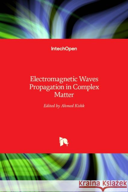 Electromagnetic Waves: Propagation in Complex Matter Ahmed Kishk 9789533074450 Intechopen - książka