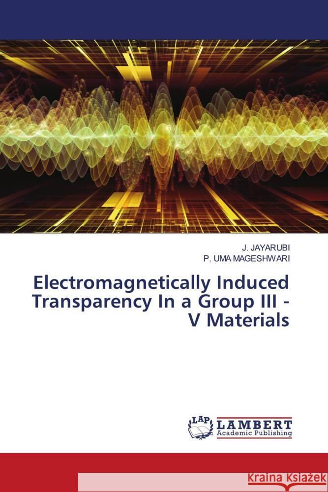 Electromagnetically Induced Transparency In a Group III - V Materials JAYARUBI, J., UMA MAGESHWARI, P. 9786206740377 LAP Lambert Academic Publishing - książka