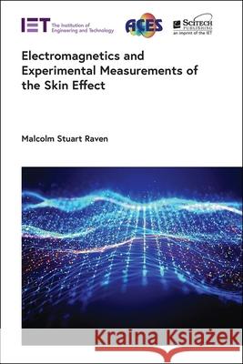 Electromagnetics and Experimental Measurements of the Skin Effect Malcom Stuart Raven 9781837245307 SciTech Publishing - książka