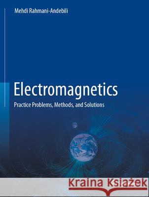 Electromagnetics: Practice Problems, Methods, and Solutions Mehdi Rahmani-Andebili 9783031953996 Springer - książka