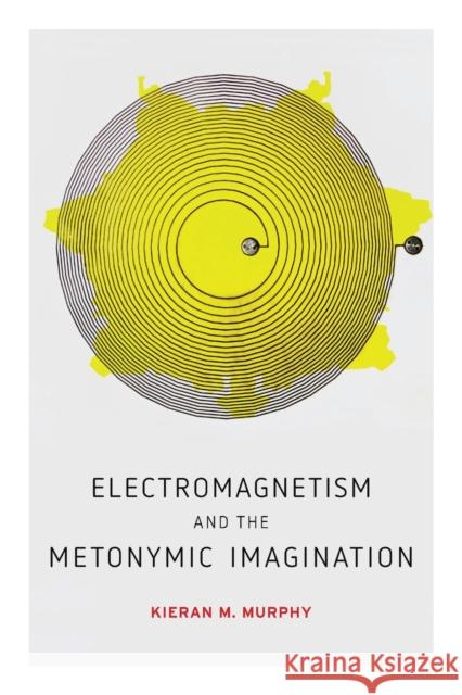 Electromagnetism and the Metonymic Imagination Kieran M. Murphy 9780271086064 Penn State University Press - książka