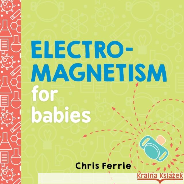 Electromagnetism for Babies Chris Ferrie 9781492656296 Sourcebooks Jabberwocky - książka