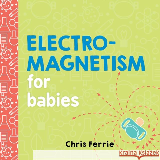 Electromagnetism for Babies Chris Ferrie 9781492656296 Sourcebooks, Inc - książka