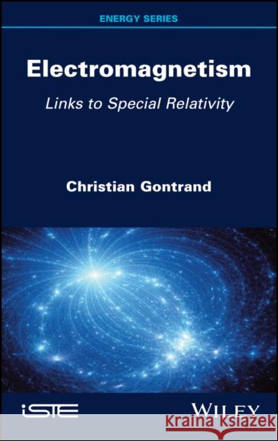 Electromagnetism: Links to Special Relativity Christian Gontrand 9781786307811 Wiley-Iste - książka