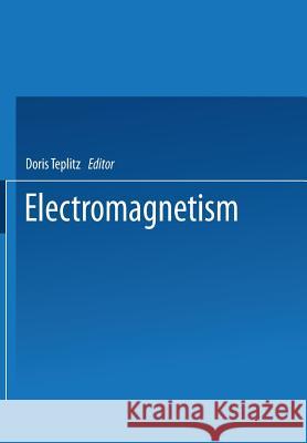 Electromagnetism: Paths to Research Teplitz, Doris 9781475706529 Springer - książka