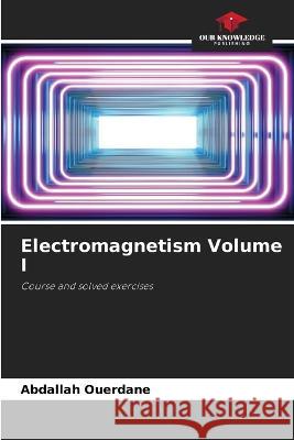 Electromagnetism Volume I Abdallah Ouerdane 9786205686850 Our Knowledge Publishing - książka