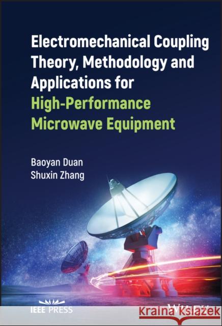 Electromechanical Coupling Theory, Methodology and Applications for High-Performance Microwave Equipment Duan, Baoyan 9781119904397 John Wiley and Sons Ltd - książka