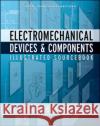 Electromechanical Devices & Components Illustrated Sourcebook Brian S. Elliott 9780071477529 McGraw-Hill Professional Publishing