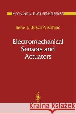 Electromechanical Sensors and Actuators Ilene J. Busch-Vishniac 9781461271420 Springer - książka