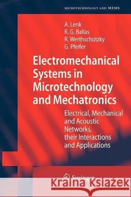 Electromechanical Systems in Microtechnology and Mechatronics: Electrical, Mechanical and Acoustic Networks, Their Interactions and Applications Lenk, Arno 9783642265266 Springer - książka