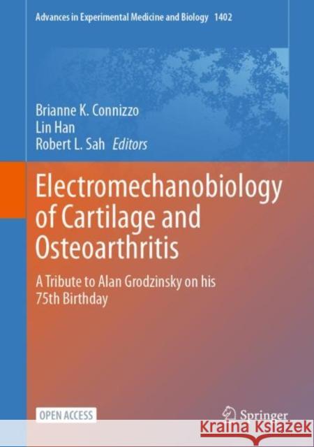 Electromechanobiology of Cartilage and Osteoarthritis: A Tribute to Alan Grodzinsky on his 75th Birthday Brianne K. Connizzo Lin Han Robert L. Sah 9783031255878 Springer - książka