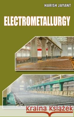 Electrometallurgy Harish Jayant 9789362241740 Discovery Publishing House (India) - książka