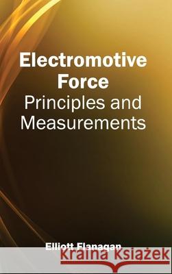 Electromotive Force: Principles and Measurements Elliott Flanagan 9781632381248 NY Research Press - książka