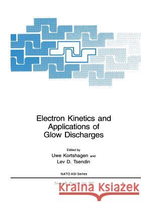 Electron Kinetics and Applications of Glow Discharges Uwe Kortshagen Lev D. Tsendin 9781475785487 Springer - książka