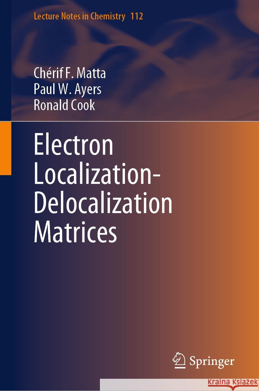 Electron Localization-Delocalization Matrices Ch?rif F. Matta Paul W. Ayers Ronald Cook 9783031514326 Springer - książka