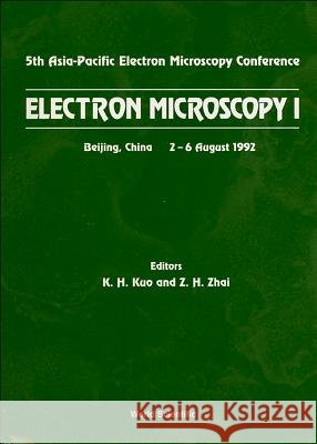Electron Microscopy I - Proceedings of the 5th Asia-Pacific Electron Microscopy Conference Z. H. Zhai Ke-Hsin Kuo 9789810209988 World Scientific Publishing Company - książka