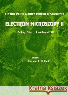 Electron Microscopy II - Proceedings of the 5th Asia-Pacific Electron Microscopy Conference Ke-Hsin Kuo Z. H. Zhai 9789810209995 World Scientific Publishing Company - książka