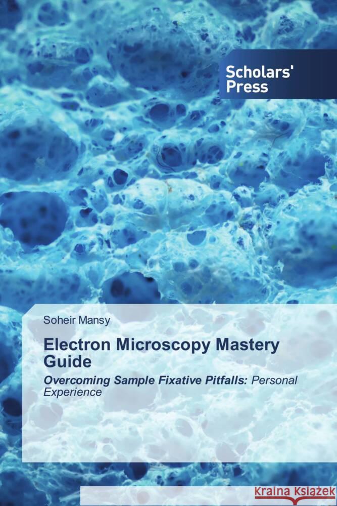 Electron Microscopy Mastery Guide Mansy, Soheir 9786206770428 Scholars' Press - książka