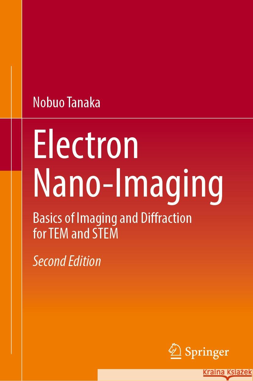 Electron Nano-Imaging: Basics of Imaging and Diffraction for Tem and Stem Nobuo Tanaka 9784431569398 Springer - książka