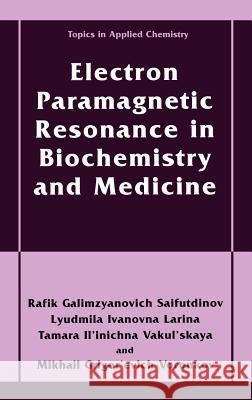 Electron Paramagnetic Resonance in Biochemistry and Medicine Lyudmila Ivanovna Larina Tamara Il'inichna Vakul'skaya Rafik Galimzyanovich Sajfutdinov 9780306465314 Kluwer Academic Publishers - książka