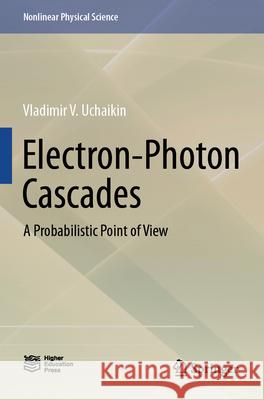 Electron-Photon Cascades Uchaikin, Vladimir V. 9789819975266 Springer - książka