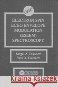 Electron Spin Echo Envelope Modulation (Eseem) Spectroscopy Sergei A. Dikanov Dikanov A. Dikanov Yuri Tsvetkov 9780849342240 CRC - książka
