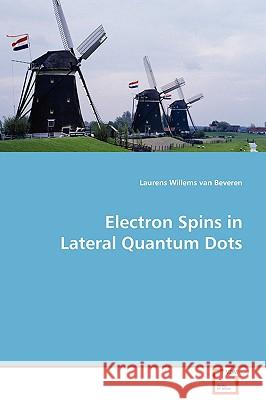 Electron Spins in Lateral Quantum Dots Laurens Willems Va 9783639097382 VDM Verlag - książka
