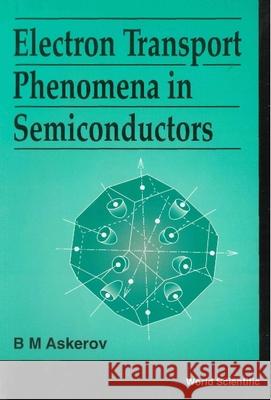 Electron Transport Phenomena in Semiconductors Askerov, B. M. 9789810212834 World Scientific Publishing Company - książka