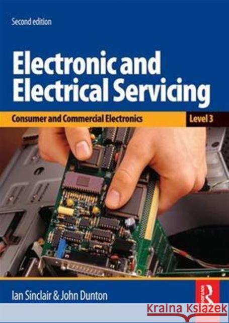 Electronic and Electrical Servicing - Level 3: Consumer and Commercial Electronics Dunton, John 9781138145054 Routledge - książka