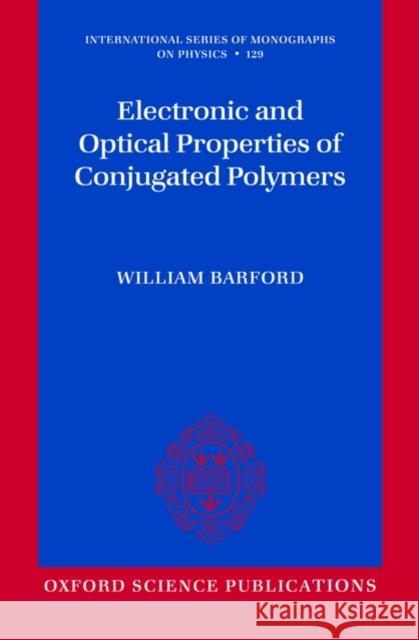 Electronic and Optical Properties of Conjugated Polymers William Barford 9780199553785 Oxford University Press, USA - książka