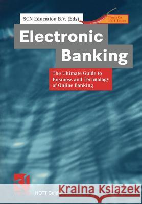 Electronic Banking: The Ultimate Guide to Business and Technology of Online Banking Scn Education B. V. 9783322866295 Vieweg+teubner Verlag - książka