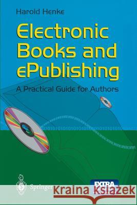 Electronic Books and Epublishing: A Practical Guide for Authors [With CD-ROM] Henke, Harold 9781852334352 Springer - książka