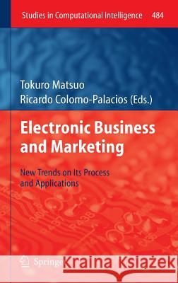 Electronic Business and Marketing: New Trends on Its Process and Applications Matsuo, Tokuro 9783642379314 Springer - książka