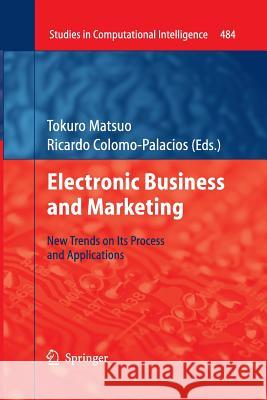 Electronic Business and Marketing: New Trends on Its Process and Applications Matsuo, Tokuro 9783642428272 Springer - książka