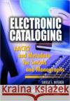 Electronic Cataloging: AACR2 and Metadata for Serials and Monographs Mary Lynette Larsgaard 9780789022240 Haworth Information Press