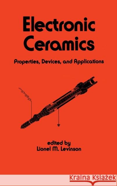 Electronic Ceramics: Properties: Devices, and Applications Levinson, L. 9780824777616 CRC - książka