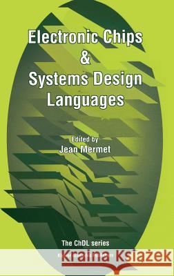Electronic Chips & Systems Design Languages Jean Mermet Jean P. Mermet J. Mermet 9780792373117 Kluwer Academic Publishers - książka
