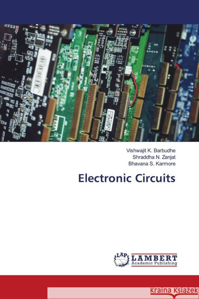 Electronic Circuits Barbudhe, Vishwajit K., Zanjat, Shraddha N., Karmore, Bhavana S. 9786204735801 LAP Lambert Academic Publishing - książka