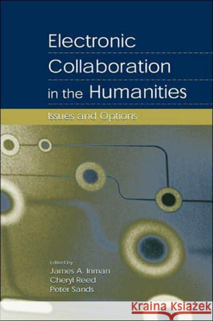 Electronic Collaboration in the Humanities: Issues and Options Inman, James A. 9780805841466 Lawrence Erlbaum Associates - książka