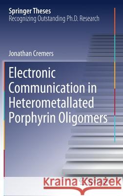 Electronic Communication in Heterometallated Porphyrin Oligomers Jonathan Cremers 9783030391003 Springer - książka