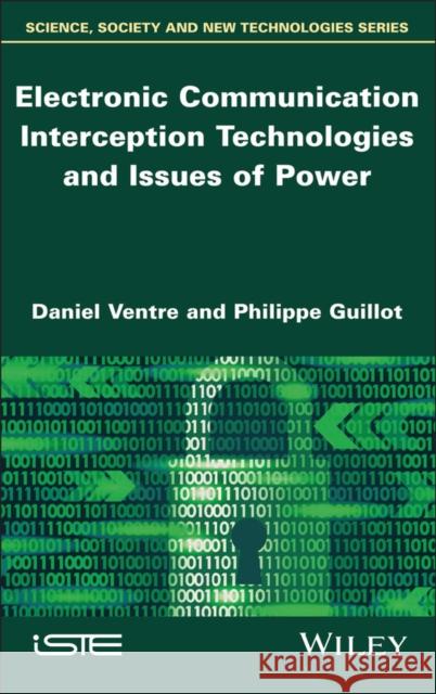 Electronic Communication Interception Technologies and Issues of Power Philippe Guillot 9781786308023 Wiley - książka