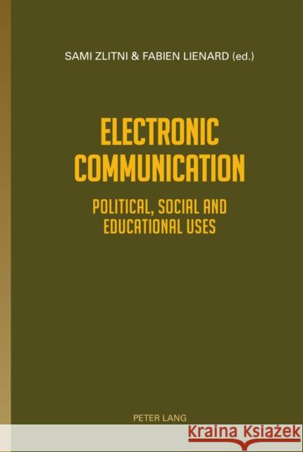 Electronic Communication: Political, Social and Educational Uses Zlitni, Sami 9783034316873 Peter Lang Gmbh, Internationaler Verlag Der W - książka