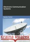 Electronic Communication Systems Reuben Parker 9781682857700 Willford Press