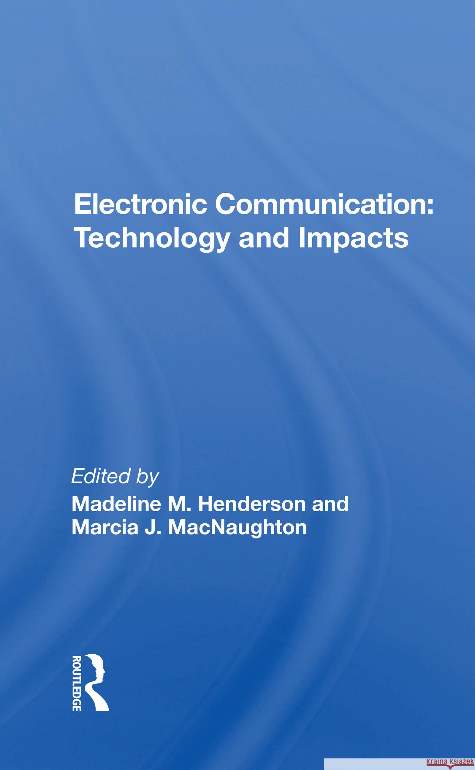 Electronic Communication: Technology and Impacts: Technology and Impacts Henderson, Madeline M. 9780367171889 Routledge - książka