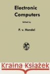 Electronic Computers: Fundamentals, Systems, and Applications Von Handel, Paul Frhr 9783662237892 Springer