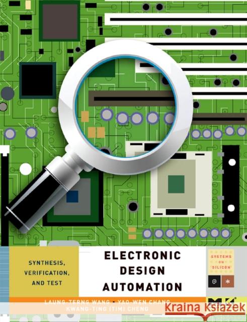 Electronic Design Automation: Synthesis, Verification, and Test Wang, Laung-Terng 9780123743640 Morgan Kaufmann Publishers - książka