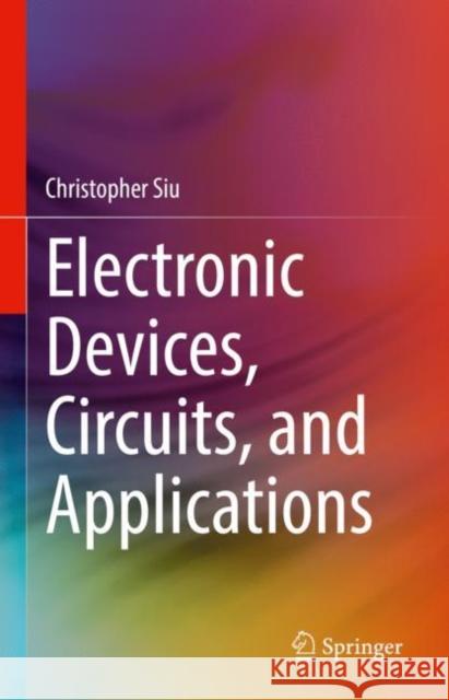 Electronic Devices, Circuits, and Applications Christopher Siu 9783030805371 Springer - książka